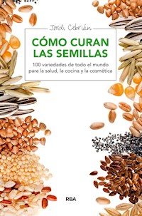 Cómo curan las semillas - Jordi Cebrián - ebook