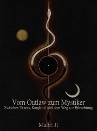 Vom Outlaw zum Mystiker - Maitri Ji - ebook