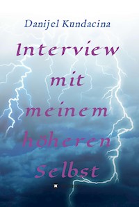 Interview mit meinem höheren Selbst - Danijel Kundacina - ebook