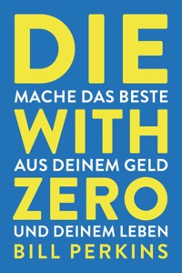 Die with zero - Bill Perkins - ebook