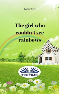 The Girl Who Couldn'T See Rainbows - Rosette - ebook
