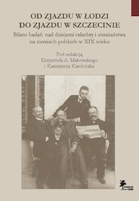 Od Zjazdu w Łodzi do Zjazdu w Szczecinie Bilans badań nad dziejami szlachty i ziemiaństwa na ziemia -  - książka