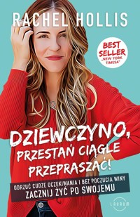 Dziewczyno, przestań ciągle przepraszać! - Rachel Hollis - książka