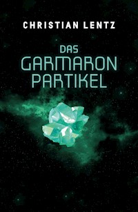 Das Garmaron-Partikel - Christian Lentz - ebook