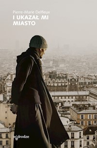 I ukazał mi miasto - Delfieux Pierre-Marie - ebook