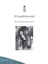 El cuaderno azul - María Cristina López Stewart - ebook
