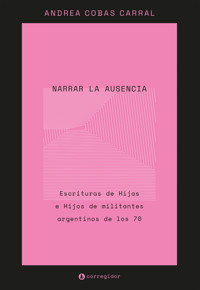 Narrar la ausencia - Andrea Cobas Carral - ebook