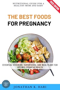 The Best Foods for Pregnancy: - Jonathan K. Hari - ebook