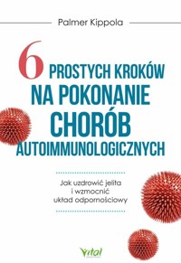 6 prostych kroków na pokonanie chorób autoimmunologicznych - Kippola Palmer - książka