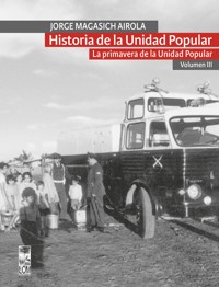 Historia de la Unidad Popular - Volumen III - Jorge Magasich Airola - ebook