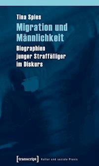 Migration und Männlichkeit - Tina Spies - ebook