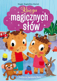 Księga magicznych słów! - Bogdańska-Maciak Magda - książka
