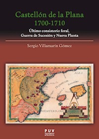 Castellón de la Plana 1700-1710 - Sergio Villamarín Gómez - ebook