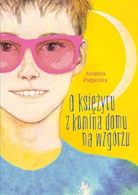 O księżycu z komina domu na wzgórzu - Piepiórka Ariadna - audiobook + książka