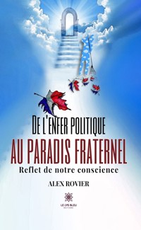 De l’enfer politique au paradis fraternel - Alex Rovier - ebook