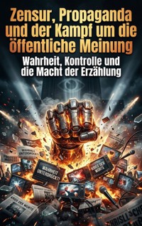 Zensur, Propaganda und der Kampf um die öffentliche Meinung - Lukas Berger - ebook