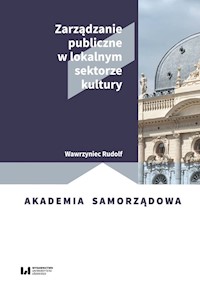 Zarządzanie publiczne w lokalnym sektorze kultury - Wawrzyniec Rudolf - książka