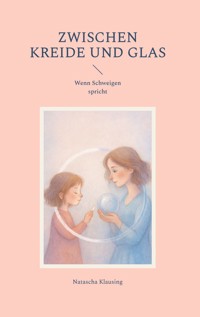 Zwischen Kreide und Glas - Natascha Klausing - ebook
