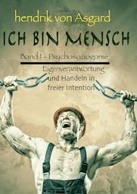 Ich bin Mensch, Bd I - Hendrik von Asgard - ebook