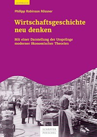 Wirtschaftsgeschichte neu denken - Philipp Robinson Rössner - ebook