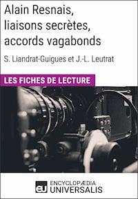 Alain Resnais, liaisons secrètes, accords vagabonds de Suzanne Liandrat-Guigues et Jean-Louis Leutrat - Encyclopaedia Universalis - ebook