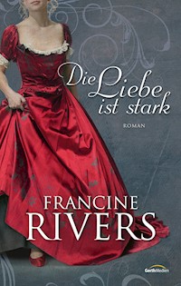 Die Liebe ist stark - Rivers Francine - ebook