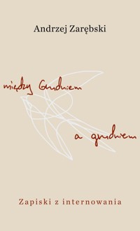 Między Grudniem a grudniem Zapiski z internowania - Zarębski Andrzej - książka