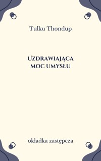 Uzdrawiająca moc umysłu - Tulku Thondup - ebook