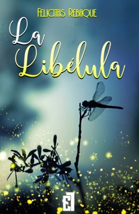 La libélula - Felicitas Rebaque - ebook