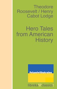 Hero Tales from American History - Henry Cabot Lodge - ebook