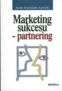 Marketing sukcesu Partnering - Ławicki Jacek Stanisław - książka