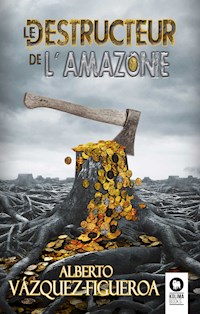 Le destructeur de l'Amazonie - Vazquez-Figueroa Alberto - ebook
