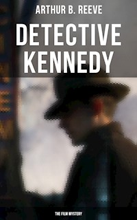 Detective Kennedy: The Film Mystery - Arthur B. Reeve - ebook