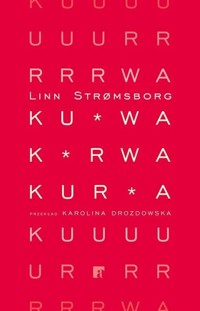 Ku*wa, k*rwa, kur*a - Linn Strømsborg - książka