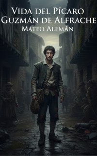 Vida del pícaro Guzmán de Alfarache - Mateo Alemán - ebook