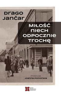 Miłość niech odpocznie trochę - Drago Jančar - ebook + książka