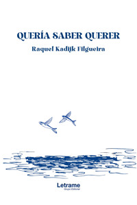 Quería saber querer - Raquel Kadijk Filgueira - ebook
