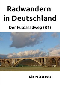 Radwandern in Deutschland – Teil 3 – Der Fuldaradweg (R1) - Die Veloscouts - ebook