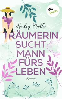 Träumerin sucht Mann fürs Leben - Hailey North - ebook