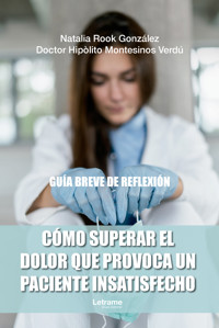 Como superar el dolor que provoca un paciente insatisfecho - Natalia Rook González - ebook