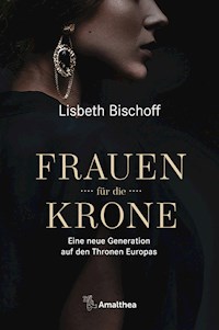 Frauen für die Krone - Lisbeth Bischoff - ebook