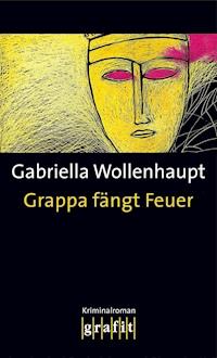 Grappa fängt Feuer - Gabriella Wollenhaupt - ebook