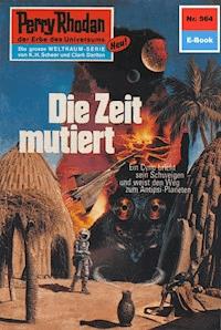 Perry Rhodan 564: Die Zeit mutiert - Ernst Vlcek - ebook