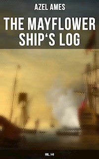 The Mayflower Ship's Log (Vol. 1-6) - Azel Ames - ebook