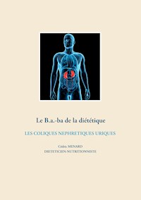 Le B.a.-ba de la diététiques des coliques néphrétiques uriques - Menard Cédric - ebook