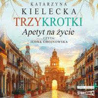 Trzykrotki. Apetyt na życie - Katarzyna Kielecka - ebook + audiobook