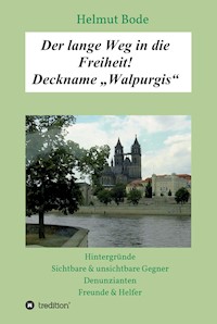 Der lange Weg in die Freiheit! Deckname "Walpurgis" - Helmut Bode - ebook