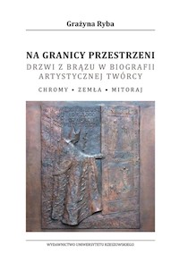 Na granicy przestrzeni Drzwi z brązu w biografii artystycznej twórcy - Ryba Grażyna - książka