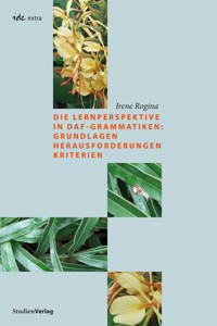 Die Lernperspektive in DaF-Grammatiken: Grundlagen Herausforderungen Kriterien - Irene Rogina - ebook