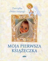 Moja pierwsza książeczka Pamiątka chrztu świętego -  - książka